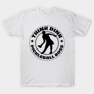 Think Dink Pickleball boss T-Shirt